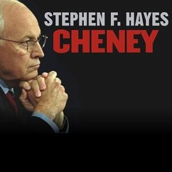 Cheney Lib/E: The Untold Story of America's Most Powerful and Controversial Vice President - Hayes, Stephen F.