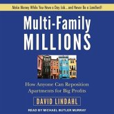Multi-Family Millions Lib/E: How Anyone Can Reposition Apartments for Big Profits