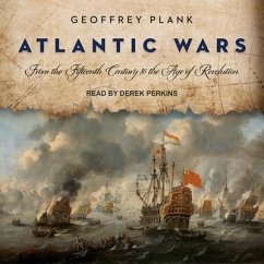 Atlantic Wars: From the Fifteenth Century to the Age of Revolution - Plank, Geoffrey