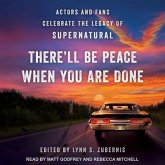There'll Be Peace When You Are Done Lib/E: Actors and Fans Celebrate the Legacy of Supernatural