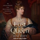 The Lost Queen: The Life & Tragedy of the Prince Regent's Daughter