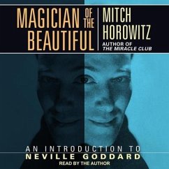 Magician of the Beautiful: An Introduction to Neville Goddard - Horowitz, Mitch