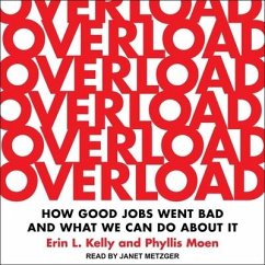 Overload: How Good Jobs Went Bad and What We Can Do about It - Kelly, Erin L.; Moen, Phyllis