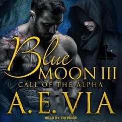 Blue Moon III: Call of the Alpha - Via, A. E.