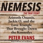 Nemesis Lib/E: The True Story of Aristotle Onassis, Jackie O, and the Love Triangle That Brought Down the Kennedys