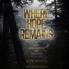 Where Hope Remains Lib/E: A Post Apocalyptic Emp Survival Thriller - Oetken, Nick