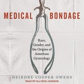 Medical Bondage: Race, Gender, and the Origins of American Gynecology