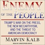 Enemy of the People Lib/E: Trump's War on the Press, the New McCarthyism, and the Threat to American Democracy