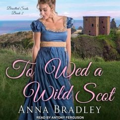 To Wed a Wild Scot Lib/E - Bradley, Anna