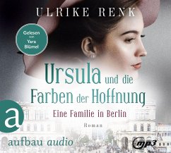 Eine Familie in Berlin - Ursula und die Farben der Hoffnung / Die große Berlin-Familiensaga Bd.2 (2 Audio-CDs) - Renk, Ulrike