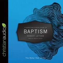 Christian's Quick Guide to Baptism: The Water That Unites - Letham, Robert