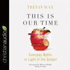 This Is Our Time Lib/E: Everyday Myths in Light of the Gospel