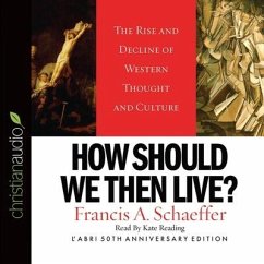 How Should We Then Live: The Rise and Decline of Western Thought and Culture - Schaeffer, Francis A.