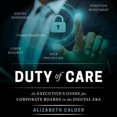 Duty of Care: An Executive Guide for Corporate Boards in the Digital Era - Calder, Alizabeth
