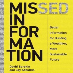 Missed Information: Better Information for Building a Wealthier, More Sustainable Future - Sarokin, David; Schulkin, Jay