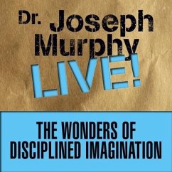 The Wonders Disciplined Imagination Lib/E: Dr. Joseph Murphy Live! - Murphy, Joseph