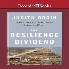 The Resilience Dividend: Being Strong in a World Where Things Go Wrong - Rodin, Judith