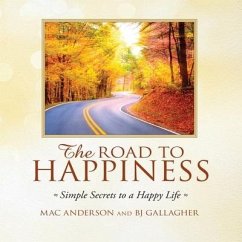 The Road to Happiness Lib/E: Simple Secrets to a Happy Life - Anderson, Mac; Gallagher, B. J.