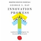 Innovation Prowess: Leadership Strategies for Accelerating Growth (Wharton Executive Essentials)
