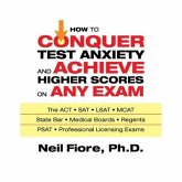 How to Conquer Test Anxiety and Achieve Higher Scores on Any Exam