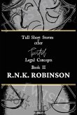 Tall Short Stories and other Twisted Legal Concepts: Book II