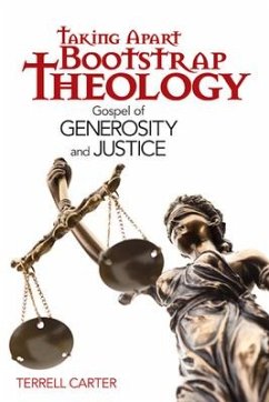 Taking Apart Bootstrap Theology: Gospel of Generosity and Justice - Carter, Terrell