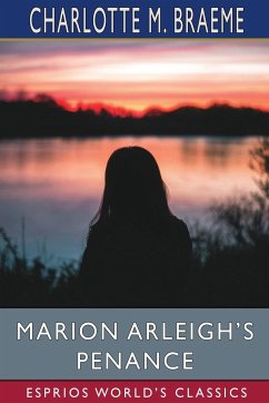 Marion Arleigh's Penance (Esprios Classics) - Braeme, Charlotte M.