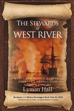 The Stewards of West River: A Maryland Family During the American Revolution - Hall, Lyman