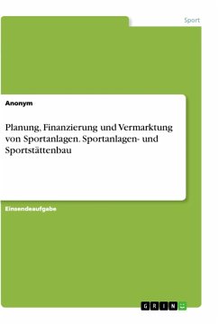 Planung, Finanzierung und Vermarktung von Sportanlagen. Sportanlagen- und Sportstättenbau
