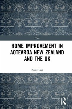 Home Improvement in Aotearoa New Zealand and the UK (eBook, PDF) - Cox, Rosie