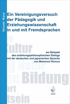 Ein Vereinigungsversuch der Pädagogik und Erziehungswissenschaft in und mit Fremdsprachen (eBook, PDF) - Kora, Hiromi