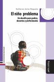 El niño problema: Un desafío para padres, docentes y profesionales