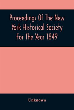 Proceedings Of The New York Historical Society For The Year 1849 - Unknown