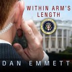 Within Arm's Length Lib/E: A Secret Service Agent's Definitive Inside Account of Protecting the President