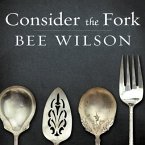 Consider the Fork Lib/E: A History of How We Cook and Eat