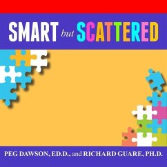 Smart But Scattered Lib/E: The Revolutionary Executive Skills Approach to Helping Kids Reach Their Potential - Dawson, Peg; Guare, Richard