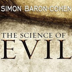 The Science of Evil: On Empathy and the Origins of Cruelty - Baron-Cohen, Simon