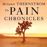 The Pain Chronicles Lib/E: Cures, Myths, Mysteries, Prayers, Diaries, Brain Scans, Healing, and the Science of Suffering