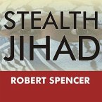Stealth Jihad Lib/E: How Radical Islam Is Subverting America Without Guns or Bombs