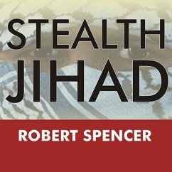 Stealth Jihad Lib/E: How Radical Islam Is Subverting America Without Guns or Bombs - Spencer, Robert
