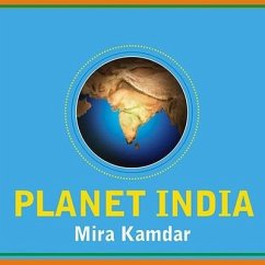 Planet India: How the Fastest Growing Democracy Is Transforming America and the World - Kamdar, Mira