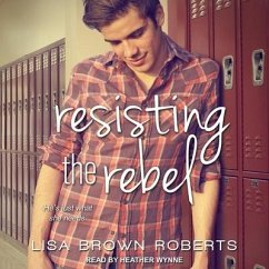 Resisting the Rebel - Roberts, Lisa Brown