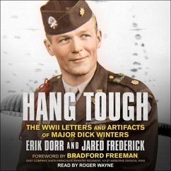 Hang Tough: The WWII Letters and Artifacts of Major Dick Winters - Dorr, Erik