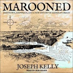 Marooned: Jamestown, Shipwreck, and a New History of America's Origin - Kelly, Joseph