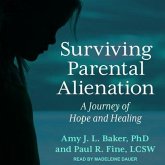 Surviving Parental Alienation Lib/E: A Journey of Hope and Healing