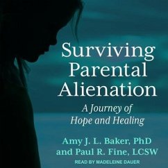 Surviving Parental Alienation Lib/E: A Journey of Hope and Healing - Baker, Amy J. L.; Lcsw