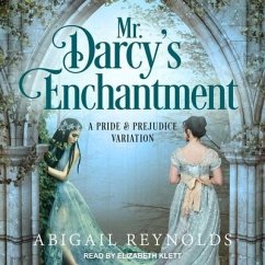 Mr. Darcy's Enchantment: A Pride & Prejudice Variation - Reynolds, Abigail