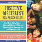Positive Discipline for Preschoolers Lib/E: For Their Early Years-Raising Children Who Are Responsible, Respectful, and Resourceful, Revised 4th Editi
