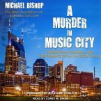 A Murder in Music City Lib/E: Corruption, Scandal, and the Framing of an Innocent Man