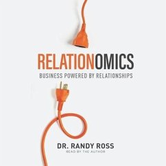 Relationomics: Business Powered by Relationships - Ross, Randy